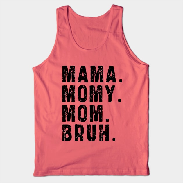 Mama Mommy Mom Bruh: Newest design for mom Tank Top by Ksarter